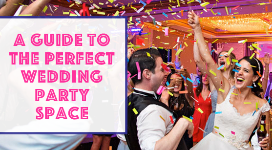 A Guide to the perfect wedding party space