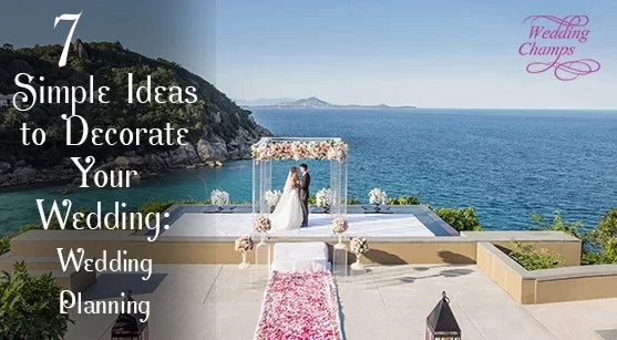 7-Simple-Ideas-to-Decorate-Your-Wedding-Wedding-Planning