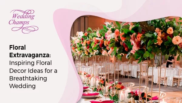 Breathtaking Wedding Floral Decor Ideas in Dubai